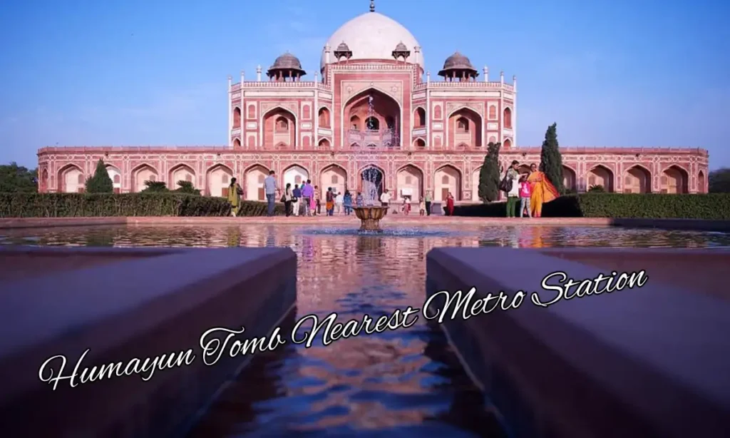 Humayun Tomb Nearest Metro Station