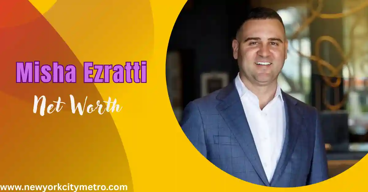 Misha Ezratti Net Worth