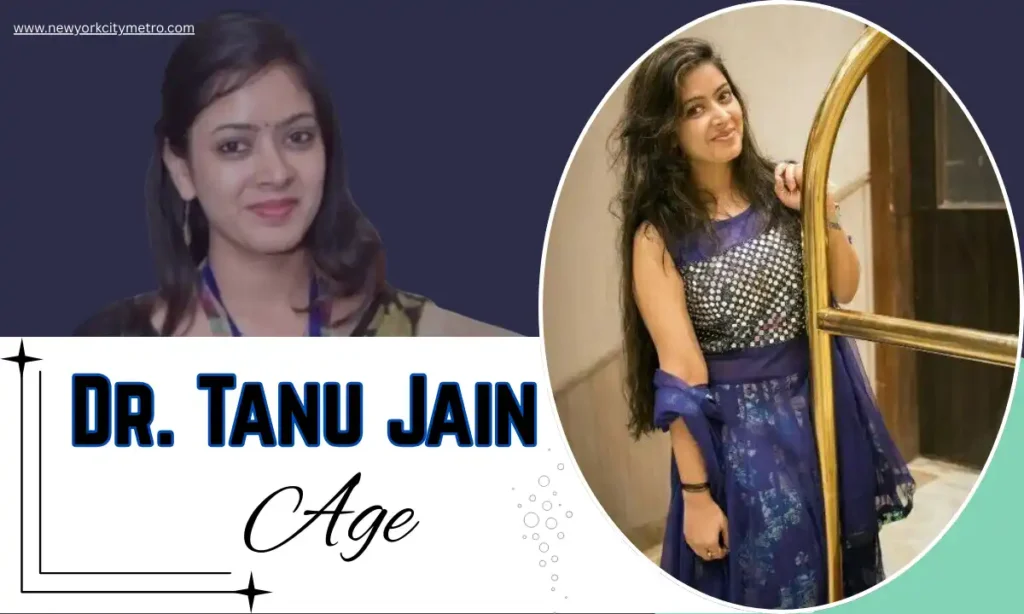 Dr. Tanu Jain Age