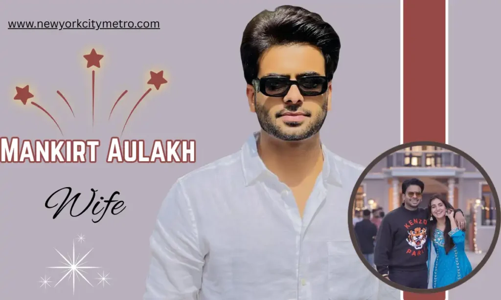 Mankirt Aulakh Wife Name